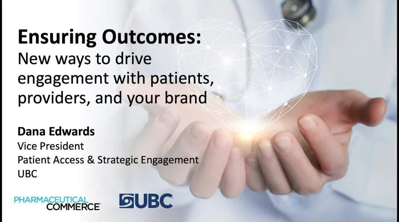 Ensuring Outcomes: New ways to drive engagement with patients, providers, and your brand